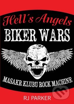 Hell´s Angels Války motorkářů - RJ Parker, Bodyart Press, 2016