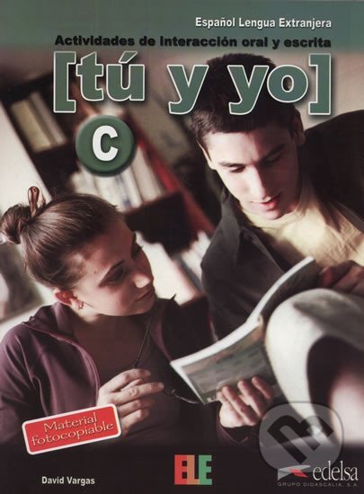 Tú y yo C: Actividades de interacción oral y escrita - David Vargas, Edelsa