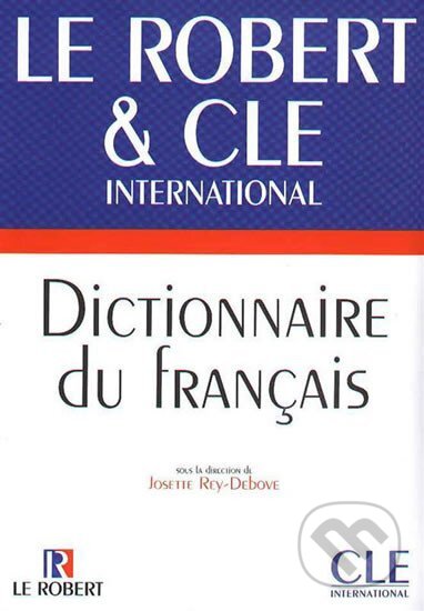 Le Robert & CLE international: Dictionnaire du francais - Rosette Rey-Debove, MacMillan