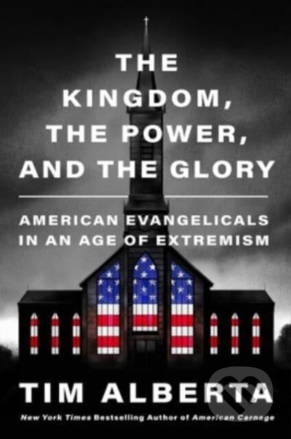 The Kingdom, the Power, and the Glory - Tim Alberta, HarperCollins, 2023
