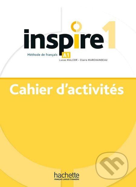 Inspire 1 (A1) Cahier d´activités + audio MP3 - Lucas Malcor, Hachette Francais Langue Étrangere