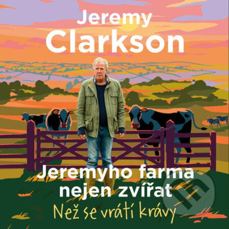 Jeremyho farma nejen zvířat – Než se vrátí krávy - Jeremy Clarkson, Tympanum, 2024