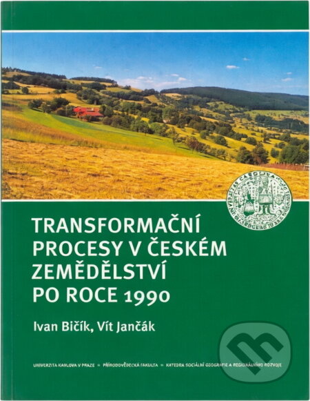 Kniha: Transformační procesy v českém zemědělství po roce 1990 (Ivan Bičík a Vít Jančák). , 2005