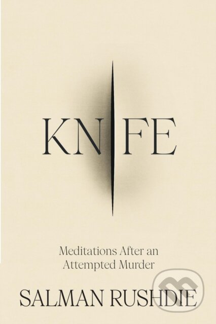 Knife - Salman Rushdie, Jonathan Cape, 2024