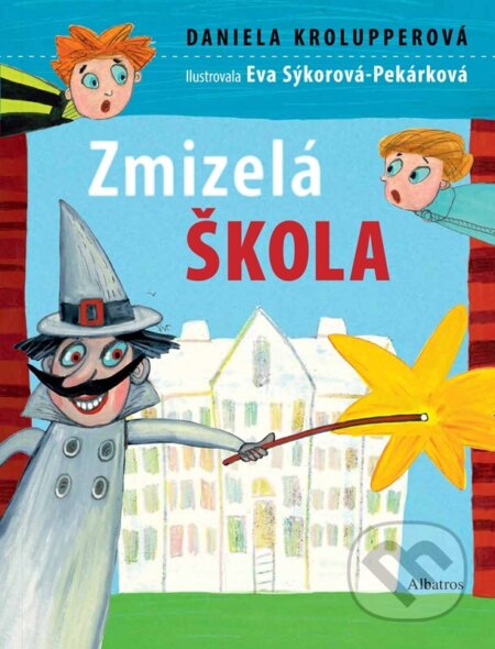 Zmizelá škola - Daniela Krolupperová, Eva Sýkorová-Pekárková (ilustrátor), Albatros CZ, 2024