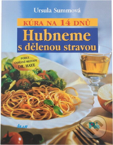 Kniha: Hubneme s dělenou stravou : kúra na 14 dnů : podle úspěšné metody dr. Haye (Ursula Summ). Ikar, 2000
