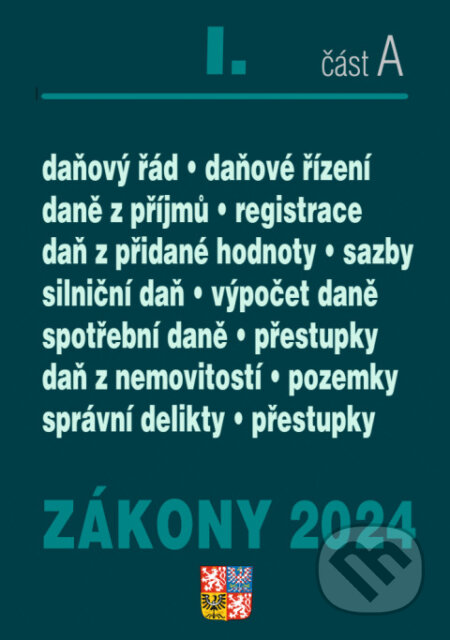 Zákony I. A / 2024 - Daňové zákony (ZDP, DPH, daňový řád, silniční daň, spotřební daně, daň z nemovitostí) - kniha z kategorie Účetnictví a daně