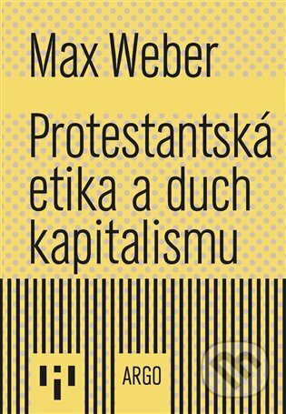Protestantská etika a duch kapitalismu - Max Weber, Argo, 2023