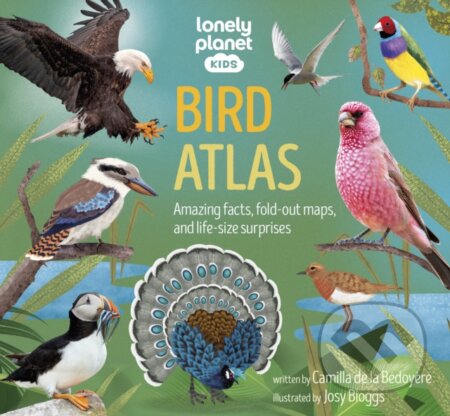 Bird Atlas - Camilla de la Bedoyere, Josy Bloggs (ilustrátor), Lonely Planet, 2023