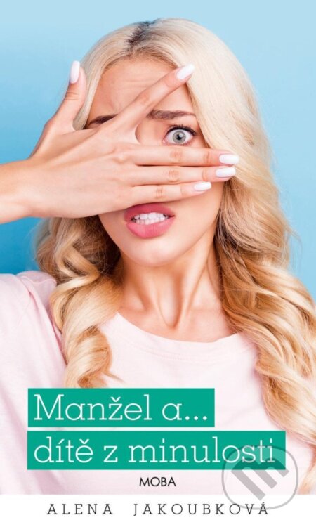 Manžel a… dítě z minulosti - Alena Jakoubková - kniha z kategorie Společenská beletrie