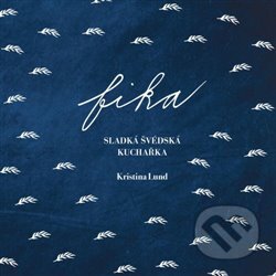 Fika - sladká švédská kuchařka (Děvče u plotny) - Kristina Lund, Kristina Lund, 2024