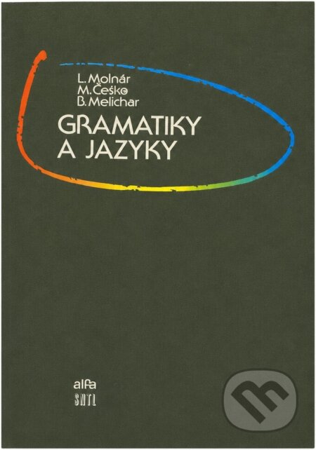 Kniha: Gramatiky a jazyky (Ľudovít Molnár, Milan Češka a Bořivoj Melichar). Alfa, 1987