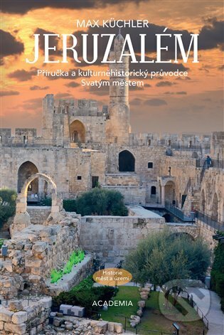 Jeruzalém (Příručka a kulturněhistorický průvodce Svatým městem) - kniha z kategorie Historie