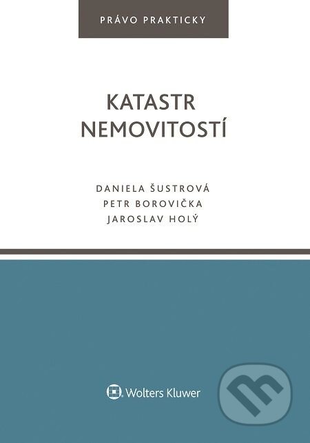E-kniha: Katastr nemovitostí (Daniela Šustrová a kolektív). Wolters Kluwer, 2016