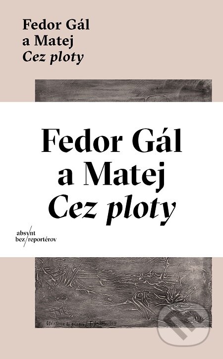 Cez ploty - Fedor Gál, Matej, Absynt, 2016