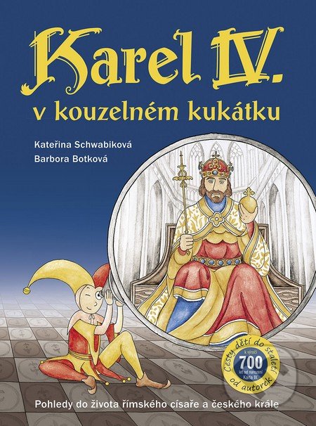 Karel IV. v kouzelném kukátku - Kateřina Schwabiková, Slovart CZ, 2016