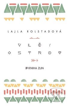 Vlčí ostrov - Lajla Rolstad, Kniha Zlín, 2016