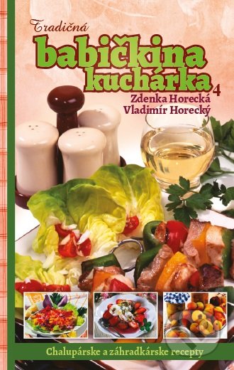 Tradičná babičkina kuchárka 4 - Zdenka Horecká,  Vladimír Horecký, Slovensk, 2016