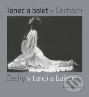 Tanec a balet v Čechách, Čechy v tanci a baletu - Helena Kazárová, Akademie múzických umění, 2016