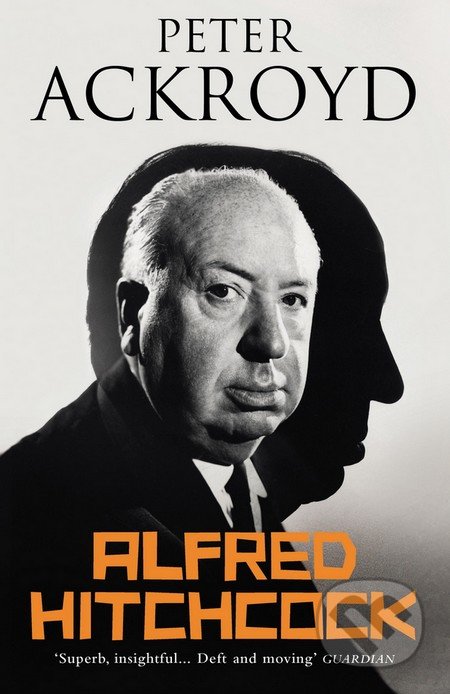 Alfred Hitchcock - Peter Ackroyd, Vintage, 2016