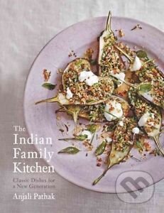 The Indian Family Kitchen - Anjali Pathak, Clarkson Potter, 2016