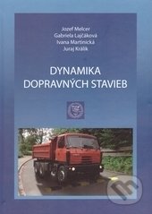 Dynamika dopravných stavieb - Jozef Melcer, Gabriela Lajčáková Ivana Martinická Juraj Králik, EDIS, 2016