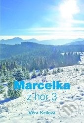 Marcelka z hor 3 - Věra Keilová, DUHA Press, 2016