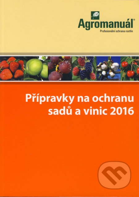 Přípravky na ochranu sadů a vinic 2016 - Kolektív autorov, Kurent, 2016