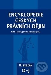 Encyklopedie českých právních dějin II. - Karel Schelle, Jaromír Tauchen, Aleš Čeněk, KEY Publishing, 2016