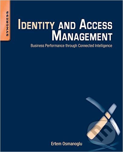 Identity and Access Management - Ertem Osmanoglu, Syngress, 2013