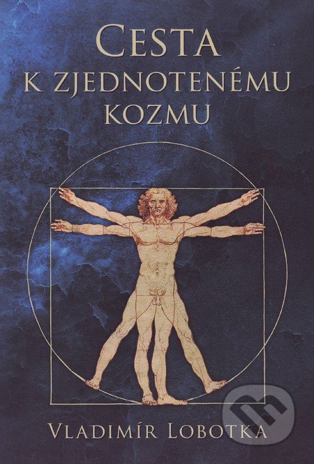 Cesta k zjednotenému kozmu - Vladimír Lobotka, Vydavateľstvo Spolku slovenských spisovateľov, 2016