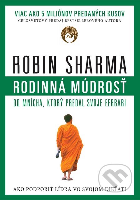 Rodinná múdrosť od mnícha, ktorý predal svoje Ferrari - Robin Sharma, Eastone Books, 2016