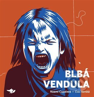 Blbá Vendula - Noemi Cupalová, Eva Horská (Ilustrátor), Běžíliška, 2024