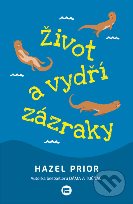 Život a vydří zázraky - Hazel Prior, BETA - Dobrovský, 2024