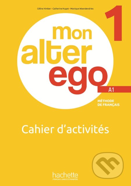 MON ALTER EGO Cahier d&#039;activités 1 - Céline Himber, Ján Rak ml.