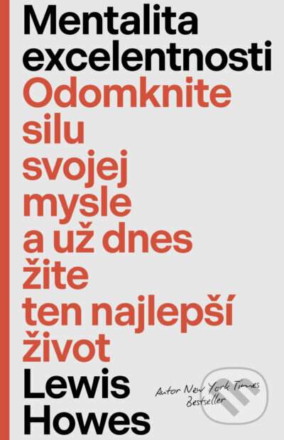 Mentalita excelentnosti (Odomknite silu svojej mysle a už dnes žite ten najlepší život) - kniha z kategorie Byznys a management