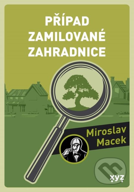 Případ zamilované zahradnice - Miroslav Macek, Michael Michajlov (ilustrátor), XYZ, 2024