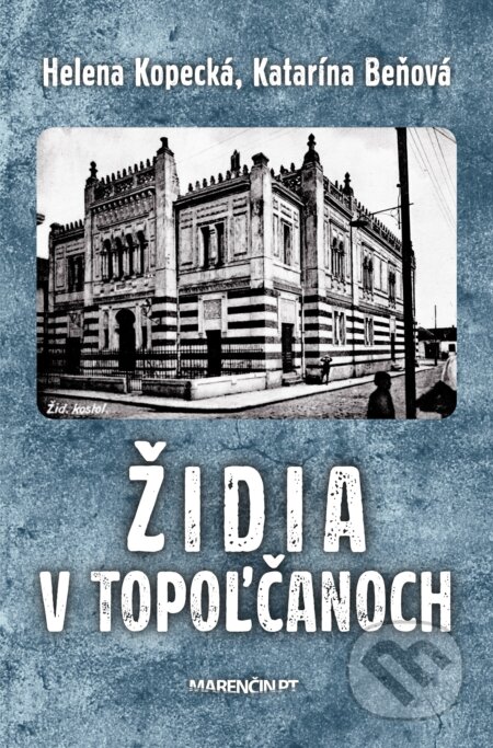 Židia v Topoľčanoch - Helena Kopecká, Katarína Beňová, Marenčin PT, 2024