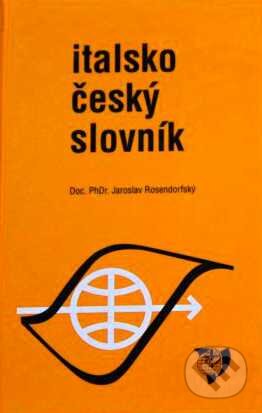 Italsko-český slovník - Jaroslav Rosendorfský, ICK-Ráček,Velehrad sro, 2000