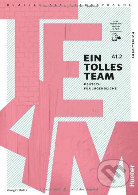 Ein tolles Team A1.2. Arbeitsbuch plus interaktive Version - Giorgio Motta, Max Hueber Verlag