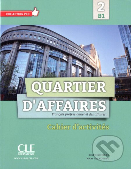 Quartier d&#039;affaires 2 - B1 cahier d&#039;activites - Delphine Jegou, Cle International