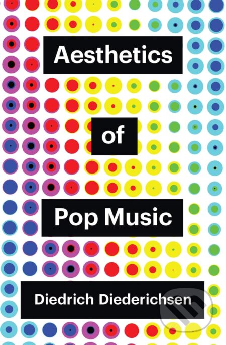 Aesthetics of Pop Music - Diedrich Diederichsen, Polity Press, 2023