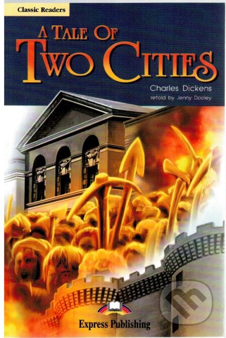 Classic Readers 6 A Tale of Two Cities - Reader - Charles Dickens, Express Publishing