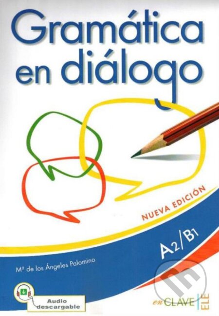 Gramática en diálogo + audio (A2-B1) - nueva edición - María de los Angeles Palomino, Enclave-Ele