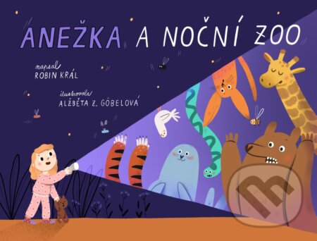 Anežka a noční zoo - Robin Král, Alžběta Zatloukalová Göbelová (ilustrátor), Drobek, 2024