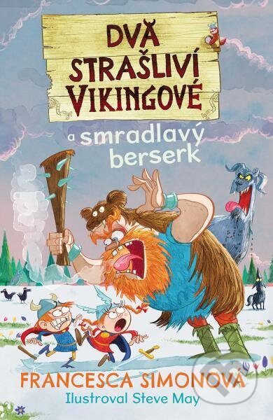 Dva strašliví vikingové a smradlavý berserk - Francesca Simon, Steve May (ilustrátor), Slovart CZ, 2024