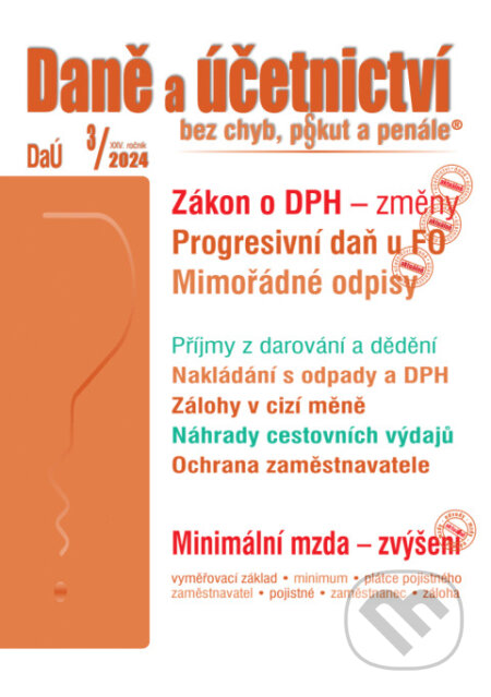 Daně a účetnictví bez chyb, pokut a penále č. 3 / 2024 - Zákon o DPH – změny