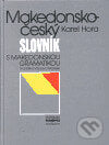 Makedonsko-český slovník - Karel Hora, Euroslavica, 2000