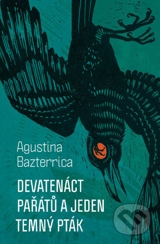 Devatenáct pařátů a jeden temný pták - Agustina Bazterrica, 2024