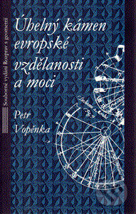 Úhelný kámen evropské vzdělanosti a moci - Petr Vopěnka, Práh, 2000